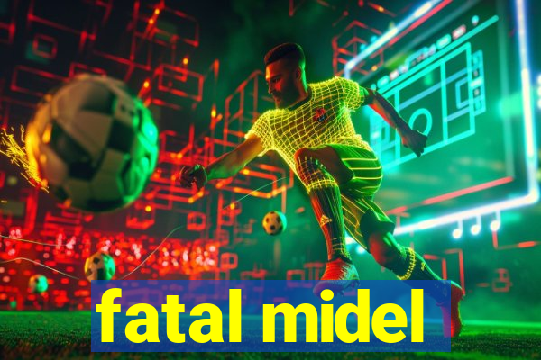 fatal midel